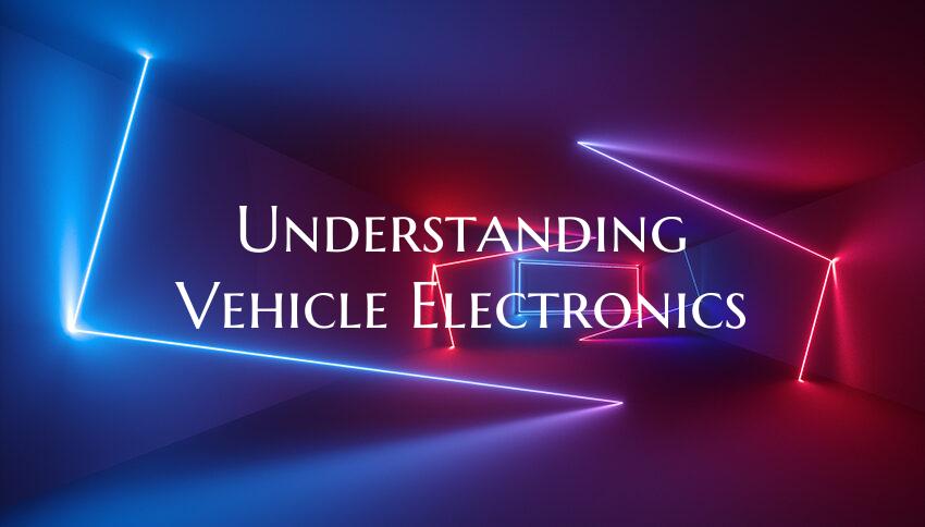 Understanding Vehicle Electronics