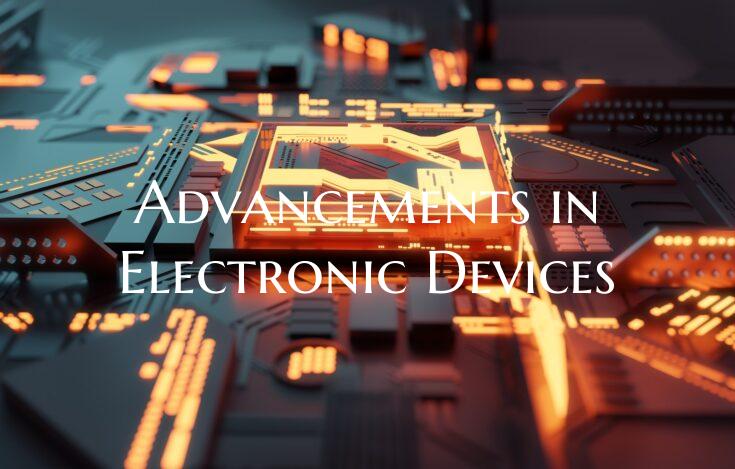 Advancements in Electronic Devices