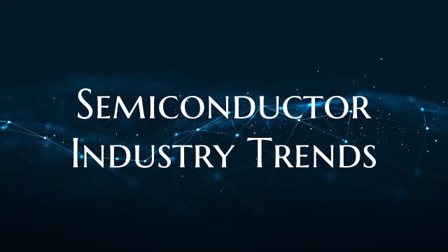 Semiconductor Industry Trends