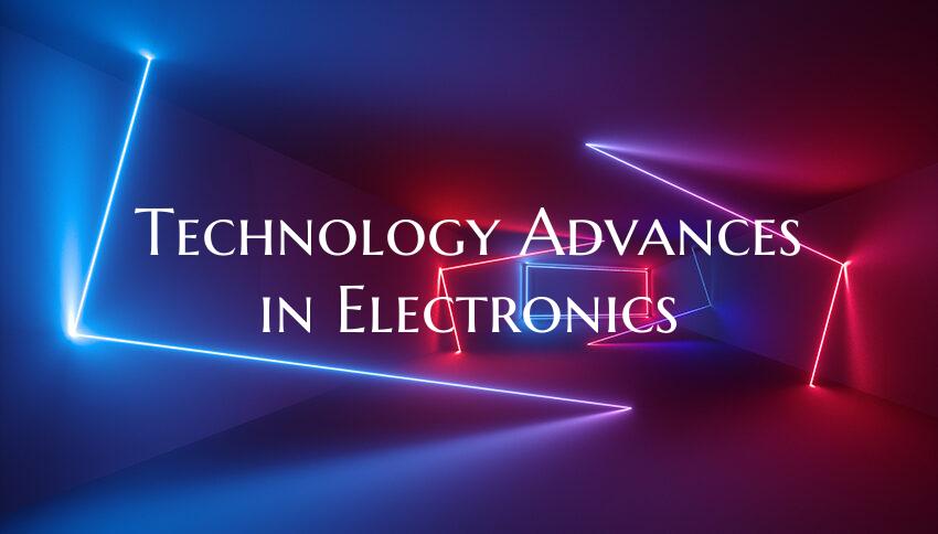 Technology Advances in Electronics